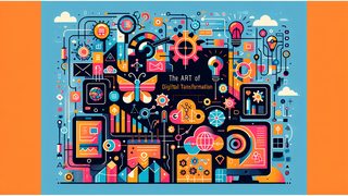 Die Kunst der digitalen Transformation